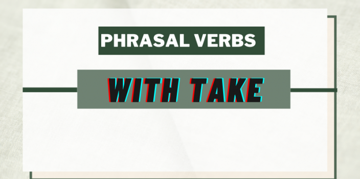 Top 10 phrasal verb with take tiếng Anh nhất định phải biết
