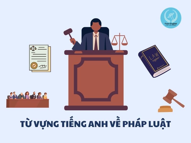 Tổng hợp từ vựng tiếng Anh về luật pháp cho sinh viên chuyên ngành luật